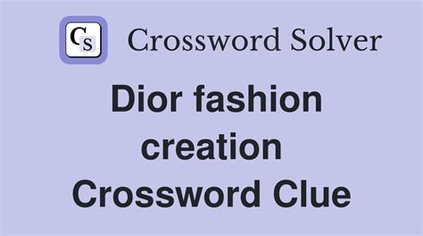 dior creations Crossword Clue 